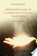 Pentecostalism as a Christian mystical tradition /