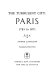 The turbulent city: Paris 1783 to 1871 /