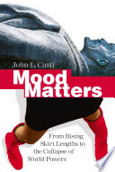 Mood matters : from rising skirt lengths to the collapse of world powers /