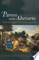 Patrons and adversaries : nobles and villagers in Italian politics, 1640-1760 /