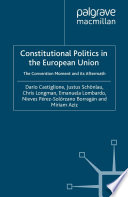 Constitutional Politics in the European Union : The Convention Moment and its Aftermath /