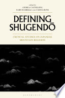 Defining Shugendo : Critical Studies on Japanese Mountain Religion.