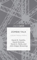 Zombie talk : culture, history, politics /