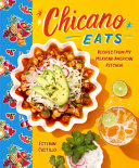 Chicano eats : recipes from my Mexican-American kitchen /