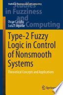 Type-2 Fuzzy Logic in Control of Nonsmooth Systems : Theoretical Concepts and Applications /