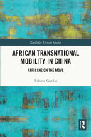African transnational mobility in China : Africans on the move /