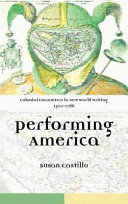 Colonial encounters in New World writing, 1500-1786 : performing America /