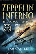 Zeppelin inferno : the forgotten blitz, 1916 /