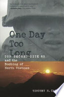 One day too long : top secret site 85 and the bombing of North Vietnam /