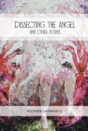 Dissecting the angel : and other poems /