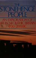 The Stonehenge people : an exploration of life in Neolithic Britain, 4700-2000 BC /