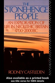 The Stonehenge people : an exploration of life in Neolithic Britain, 4700-2000 BC /
