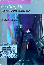 Getting up : subway graffiti in New York /