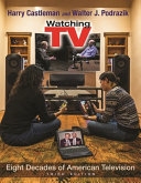 Watching TV : eight decades of American television /