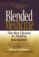 Blended medicine : the best choices in healing : the breakthrough system that combines natural, alternative & mainstream medicine for more than 100 ailments /