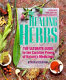The healing herbs : the ultimate guide to the curative power of nature's medicines /
