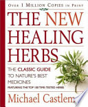 The new healing herbs : the classic guide to nature's best medicines featuring the top 100 time-tested herbs /