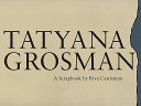 Tatyana Grosman : a scrapbook /