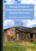 Facing Trauma in Contemporary American Literary Discourse : Stories of Survival and Possibility /