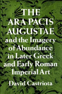 The Ara Pacis Augustae and the imagery of abundance in later Greek and early Roman imperial art /