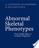 Abnormal skeletal phenotypes : from simple signs to complex diagnoses /