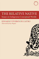 The relative native : essays on indigenous conceptual world /