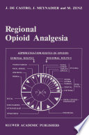 Regional Opioid Analgesia : Physiopharmacological Basis, Drugs, Equipment and Clinical Application /