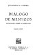 Diálogo de mestizos : antiensayo sobre lo mexicano /