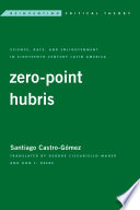 Zero-point hubris : science, race, and enlightenment in eighteenth-century Latin America /