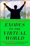 Exodus to the virtual world : how online fun is changing reality /