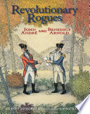 Revolutionary rogues : John André and Benedict Arnold /