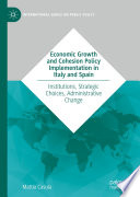 Economic Growth and Cohesion Policy Implementation in Italy and Spain : Institutions, Strategic Choices, Administrative Change /