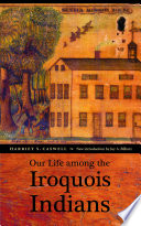 Our life among the Iroquois Indians /