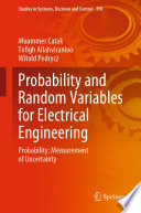 Probability and Random Variables for Electrical Engineering : Probability: Measurement of Uncertainty /