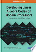 Developing linear algebra codes on modern processors : emerging research and opportunities /