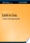 Earth in Crisis : A Call for a New Engineering Ethic /