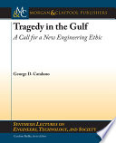 Tragedy in the Gulf : a call for a new engineering ethic /