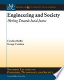 Engineering and society : working towards social justice.