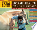 Storey's barn guide to horse health care & first aid /