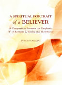 A spiritual portrait of a believer : a comparison between the emphatic 'I' of Romans 7, Wesley and the mystics /