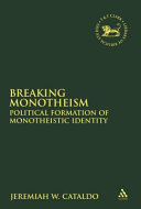 Breaking monotheism : Yehud and the material formation of monotheistic identity /
