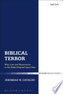 Biblical terror : why law and restoration in the Bible depend upon fear /