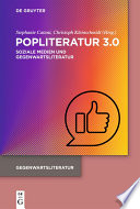 Popliteratur 3. 0 Soziale Medien und Gegenwartsliteratur.