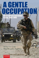 A gentle occupation : Dutch military operations in Iraq, 2003-2005 /