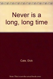 Never is a long, long time /