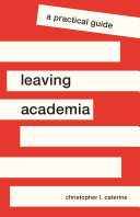 Leaving academia : a practical guide /