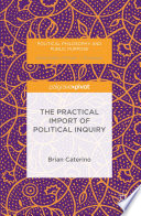 The practical import of political inquiry /
