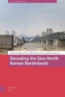 Decoding the Sino-North Korean borderlands /