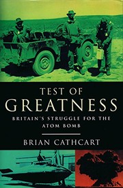 Test of greatness : Britain's struggle for the Atom bomb /