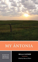 My Ántonia : authoritative text, contexts and backgrounds, criticism /